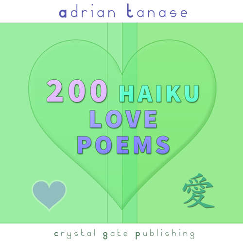 Audiobook 200 Haiku Love Poems - Adrian Tanase - Adrian Tanase