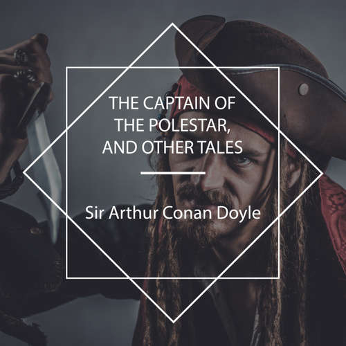 Audiobook The Captain of the Polestar, and other tales - Sir Arthur Conan Doyle - Richard Kilmer