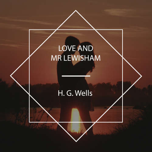 Audiobook Love and Mr Lewisham - H.G. Wells - Anthony Ogus