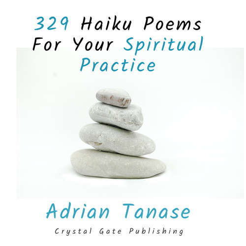 Audiobook 329 Haiku Poems for Your Spiritual Practice - Adrian Tanase - Adrian Tanase