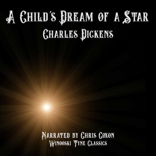Audiobook A Child's Dream of a Star - Charles Dickens - Chris Coxon