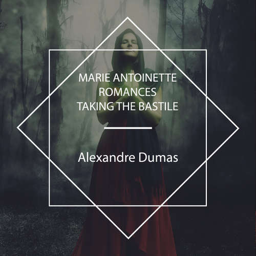 Audiobook Marie Antoinette Romances - Alexandre Dumas - John Van Stan