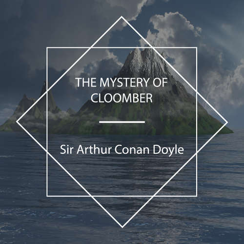 Audiobook The Mystery Of Cloomber - Sir Arthur Conan Doyle - Delmar H Dolbier