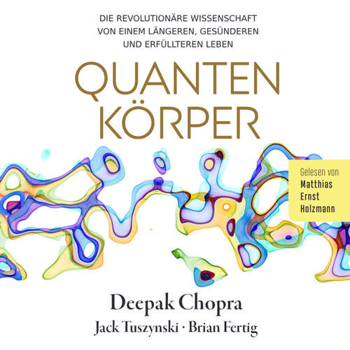Hoerbuch Quantenkörper - Deepak Chopra - Matthias Ernst Holzmann