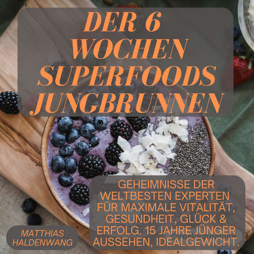 Hoerbuch Der 6 Wochen Superfoods Jungbrunnen - Matthias Haldenwang - Matthias Haldenwang