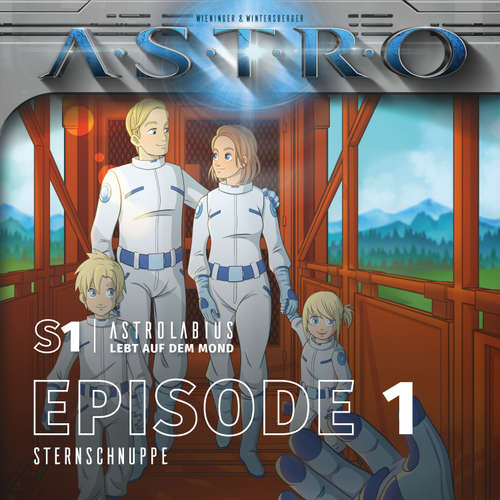 Hoerbuch ASTRO S1 - Episode 01 - Sternschnuppe - Martin Wintersberger - Octavian Willixhofer