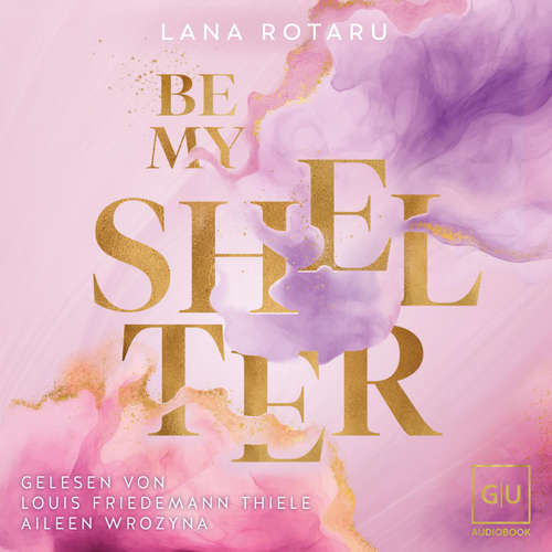 Hoerbuch Be My Shelter - Lana Rotaru - Aileen Wrozyna