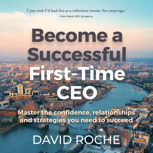 Audiobook Become a Successful First-Time CEO - David Roche - David Roche