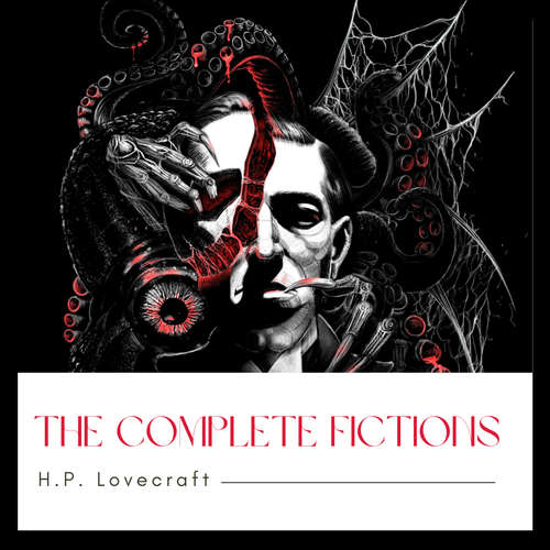 Audiobook The Complete Fiction of H. P. Lovecraft - H. P. Lovecraft - Joey Clark