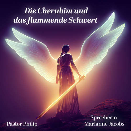 Hoerbuch Die Cherubim und das flammende Schwert - Pastor Philip - Marianne Jacobs