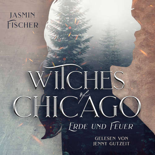Hoerbuch Witches of Chicago: Erde und Feuer - Jasmin Fischer - Jenny Gutzeit