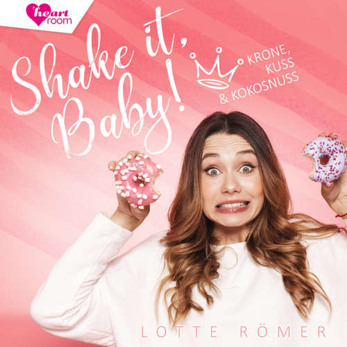 Hoerbuch Shake it, Baby! - Lotte Römer - Nicole Engeln
