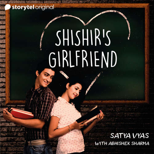 Audiobook Shishir's Girlfriend - Satya Vyas - Abhishek Sharma