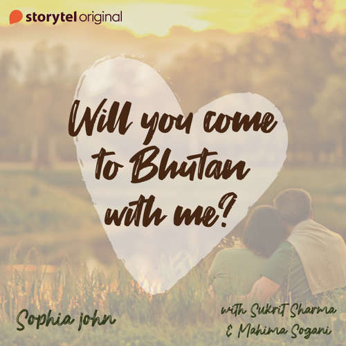 Audiobook Will you come to Bhutan with me? - Akanksha Bhardwaj - Mahima Sogani