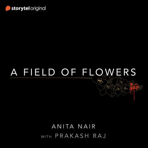Audiobook A Field of Flowers - Anita Nair - Prakash Raj
