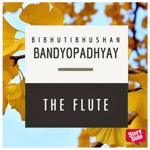 Audiobook The Flute - Bibhutibhushan Bandopadhyay - Benaifer Mirza
