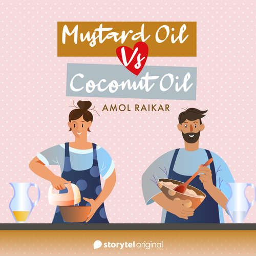 Audiobook Mustard Oil Vs Coconut Oil - Amol Raikar - Sukrit Sharma