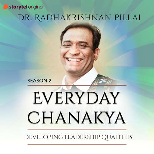 Audiobook Everyday Chanakya S02E10 - Developing Leadership Qualities - Radhakrishnan Pillai - Radhakrishnan Pillai