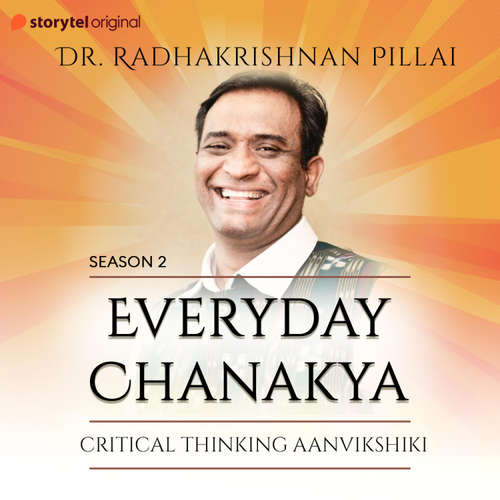 Audiobook Everyday Chanakya S02E08 - Critical Thinking (Anvikshiki) - Radhakrishnan Pillai - Radhakrishnan Pillai