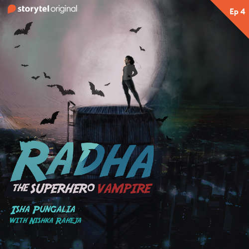 Audiobook Radha - The Superhero Vampire S1EP04 - Isha Pungalia - Nishka Raheja