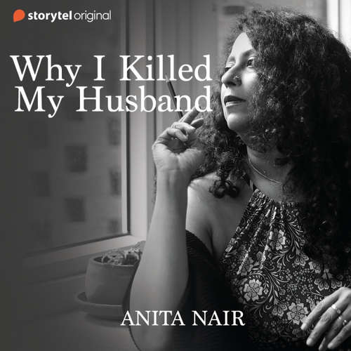 Audiobook Why I Killed My Husband - Anita Nair - Anita Nair