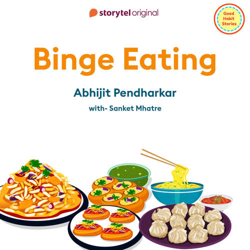 Audiobook Binge Eating - Abhijit Pendharkar - Sanket Mhatre