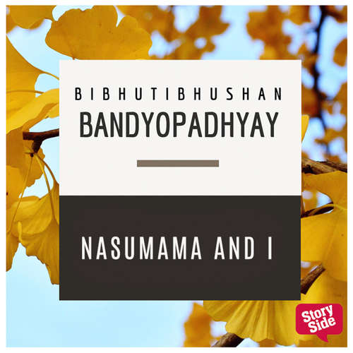 Audiobook Nasumama and I - Bibhutibhushan Bandopadhyay - Benaifer Mirza