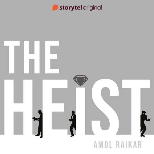 Audiobook The Heist - Amol Raikar - Vineet Mahajan