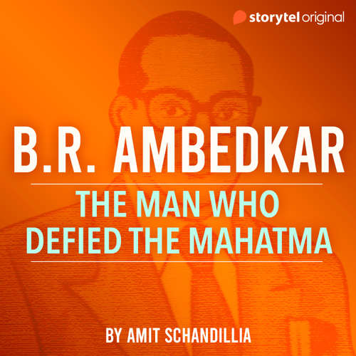 Audiobook B.R. Ambedkar, the man who defied the Mahatma - Amit Schandillia - Vijayan Menon