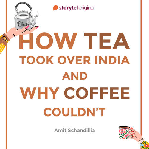 Audiobook How Tea took over India and Why Coffee couldn't - Amit Schandillia - Raghavendra Ashok