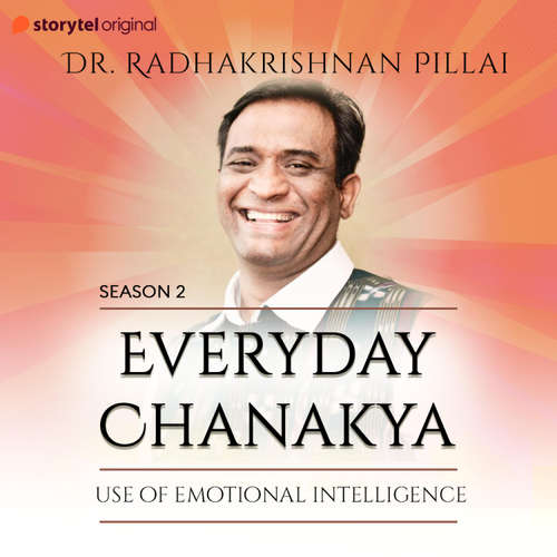 Audiobook Everyday Chanakya S02E03 - Use of Emotional Intelligence - Radhakrishnan Pillai - Radhakrishnan Pillai