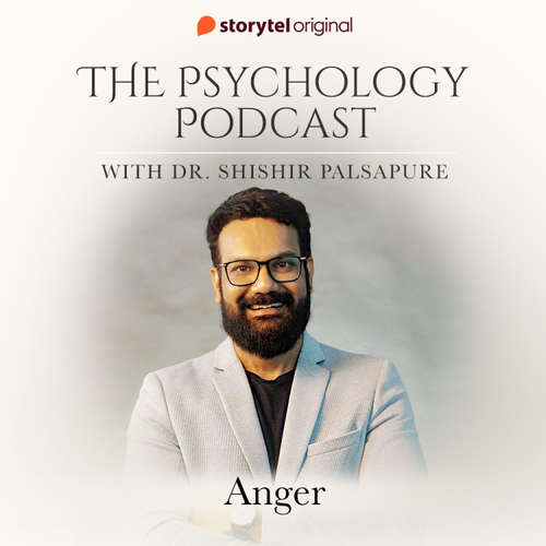 Audiobook The Psychology Podcast S01E02 - Anger - Dr. Shishir Palsapure - Dr. Shishir Palsapure
