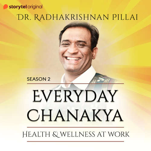 Audiobook Everyday Chanakya S02E07 - Health and Wellness at Work - Radhakrishnan Pillai - Radhakrishnan Pillai