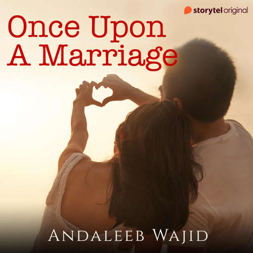 Audiobook Once Upon A Marriage - Andaleeb Wajid - Uplaksh Kochhar
