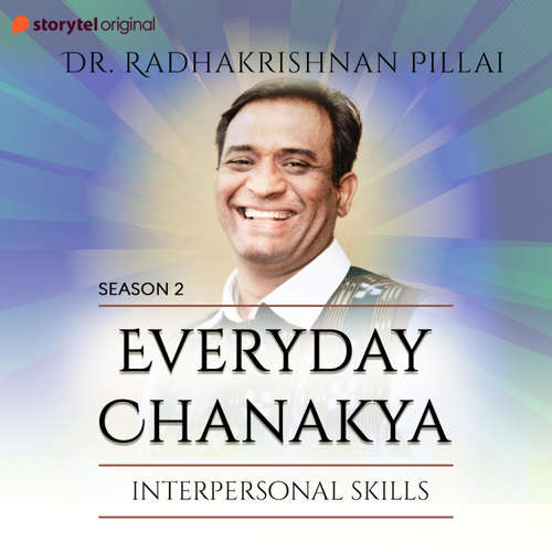 Audiobook Everyday Chanakya S02E05 - Interpersonal Skills - Radhakrishnan Pillai - Radhakrishnan Pillai