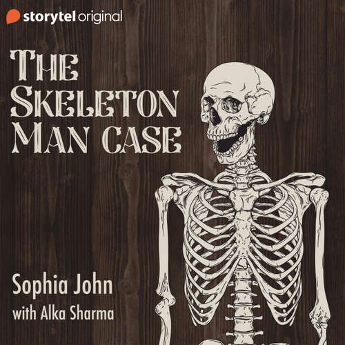 Audiobook The Skeleton Man Case - Sophia John - Alka Sharma