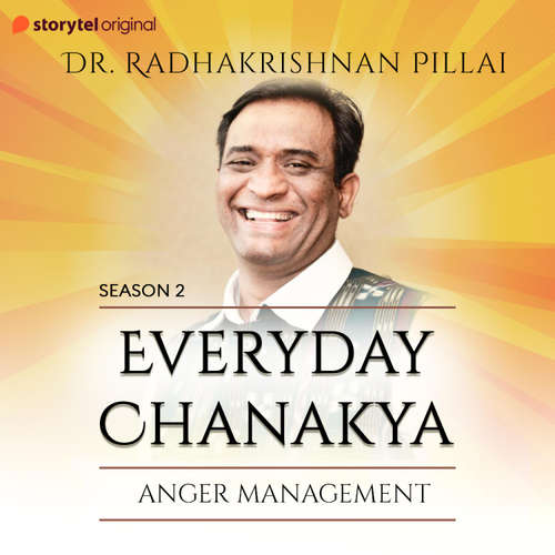 Audiobook Everyday Chanakya S02E02 - Anger Management - Radhakrishnan Pillai - Radhakrishnan Pillai