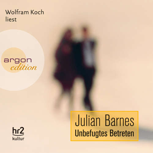 Hoerbuch Unbefugtes Betreten - Julian Barnes - Wolfram Koch Hoerbuch Unbefugtes Betreten - Julian Barnes - Wolfram Koch