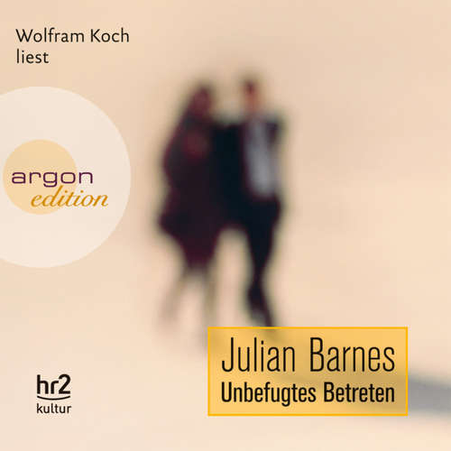 Hoerbuch Unbefugtes Betreten - Julian Barnes - Wolfram Koch