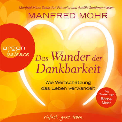 Hoerbuch Das Wunder der Dankbarkeit - Wie Wertschätzung das Leben verwandelt - Manfred Mohr - Manfred Mohr Hoerbuch Das Wunder der Dankbarkeit - Wie Wertschätzung das Leben verwandelt - Manfred Mohr - Manfred Mohr