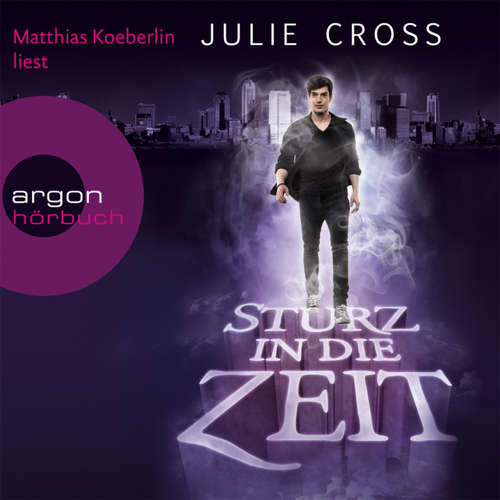 Hoerbuch Sturz in die Zeit - Julie Cross - Matthias Koeberlin Hoerbuch Sturz in die Zeit - Julie Cross - Matthias Koeberlin