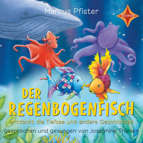 Hoerbuch Der Regenbogenfisch entdeckt die Tiefsee - Der Regenbogenfisch - und andere Geschichten, Geschichtensammlung 2 - Marcus Pfister - Josephine Thiesen