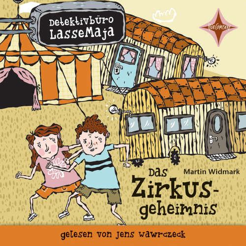 Hoerbuch Das Zirkusgeheimnis - Detektivbüro LasseMaja, Teil 6 - Martin Widmark - Jens Wawrczeck