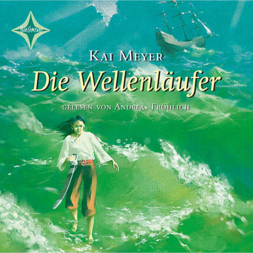 Hoerbuch Die Wellenläufer - Wellenläufer, Teil 1 - Kai Meyer - Andreas Fröhlich