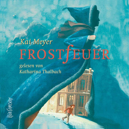 Hoerbuch Frostfeuer - Kai Meyer - Katharina Thalbach