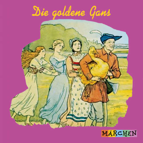 Hoerbuch Die goldene Gans - Jacob und Wilhelm Grimm - Margit Humer-Seeber