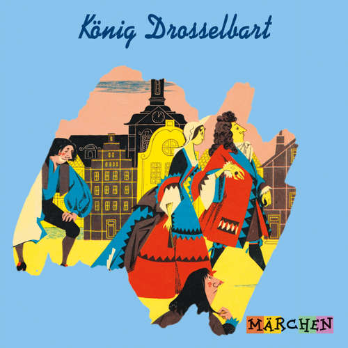 Hoerbuch König Drosselbart - Jacob und Wilhelm Grimm - Margit Humer-Seeber