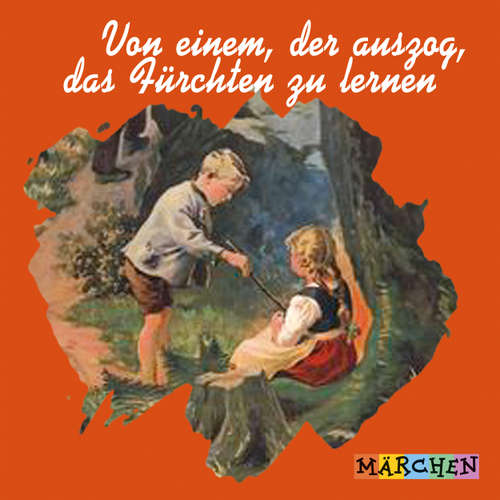 Hoerbuch Von einem, der auszog, das Fürchten zu lernen - Jacob und Wilhelm Grimm - Margit Humer-Seeber