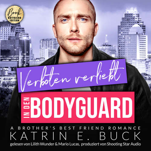 Hoerbuch Verboten verliebt in den Bodyguard: A Brother's Best Friend Romance - San Antonio Billionaires, Band 14 - Katrin Emilia Buck - Lilith Wunder