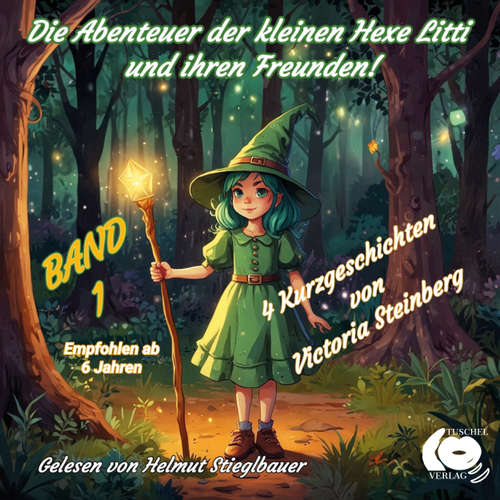 Hoerbuch Die Abenteuer der kleinen Hexe Litti und ihren Freunden - Victoria Steinberg - Helmut Stieglbauer